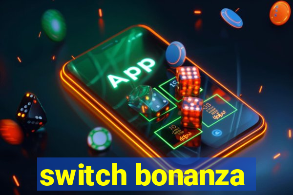 switch bonanza